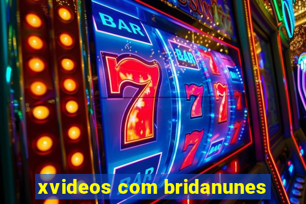 xvideos com bridanunes